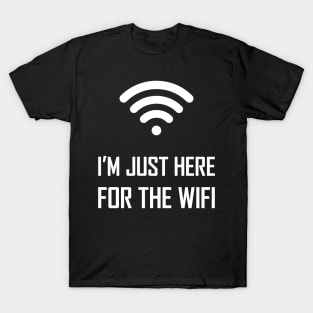 I'm just here for the wifi funny joke gift T-Shirt